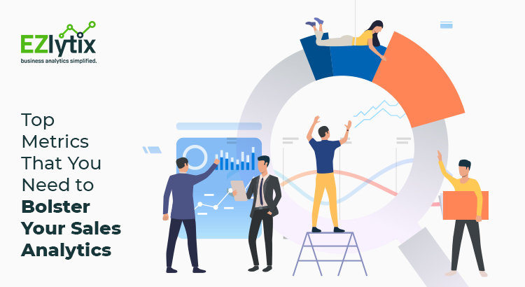 Top Metrics To Bolster Your Sales Analytics