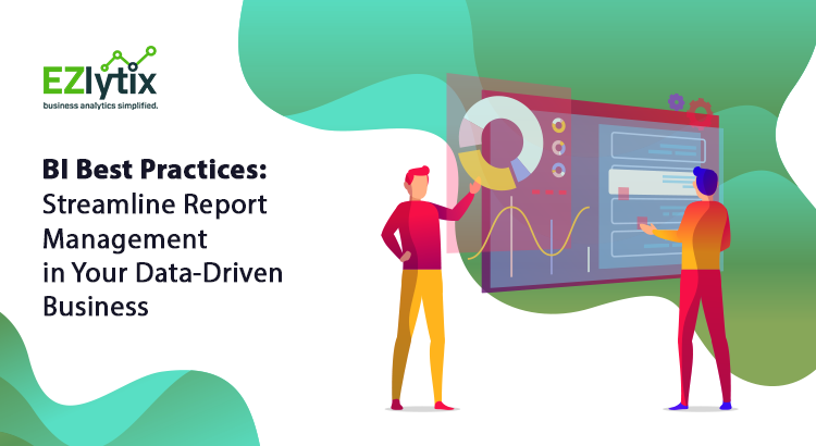 BI Best Practices: Streamline Report Management in Your Data-Driven Business